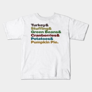 Thanksgiving food list- Turkey & Stuffing & Green Beans & Cranberry Sauce & Mashed Potatoes & Pumpkin Pie Kids T-Shirt